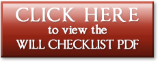 CLICK HERE to view the Will Checklist PDF
